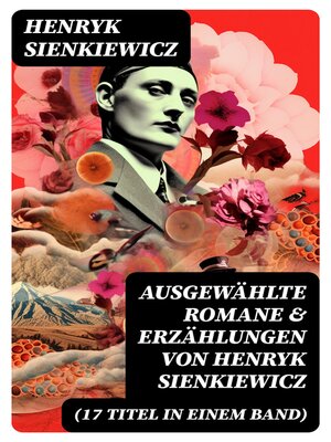 cover image of Ausgewählte Romane & Erzählungen von Henryk Sienkiewicz (17 Titel in einem Band)